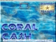 Coral Cash 5